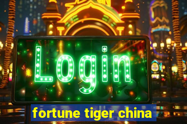 fortune tiger china